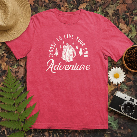 Choose to Live your Own Adventure T-Shirt